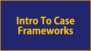 Intro to Case Frameworks Graphic