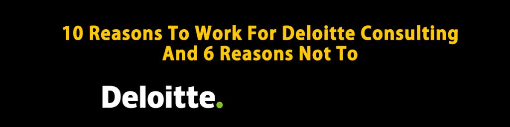 10 reasons to work for deloitte and 6 reasons not to graphic