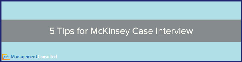 5 Tips for McKinsey Case Interview