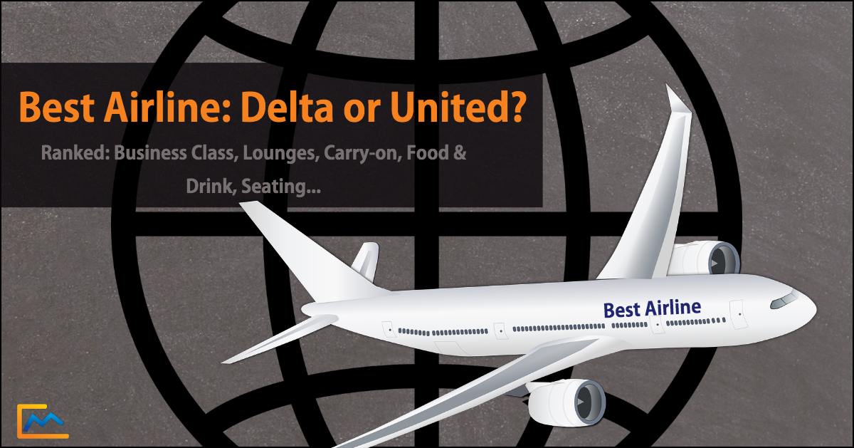 Best Airline: Delta or United- Lounges, Seating, Carry-on, Food & Drink