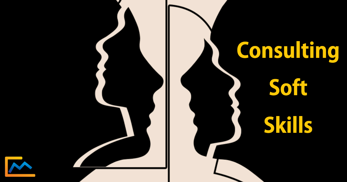 Consulting Soft Skills, What Are Soft Skills, what are soft skills examples, what are soft skills and why are they important, what are soft skills and hard skills, what are soft skills in management 