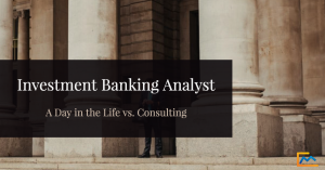 Investment Banking Analyst_ Day in the Life vs consulting-graphic, How to become an investment banker, investment banking analyst jobs, what is investment banking