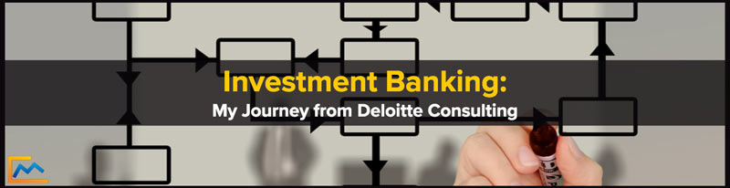 Investment-Banking_-My-Journey-from-Deloitte-Consulting--recap-graphic