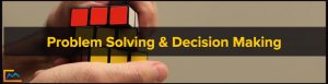 Problem Solving, Decision Making,