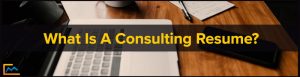 What is a consulting resume