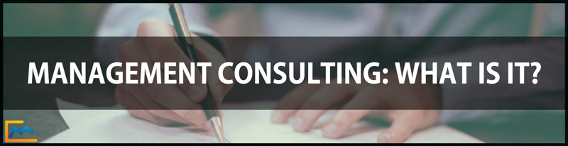 Management Consulting-What is it, what does a consultant do, what is a consultant, top management consulting firms 