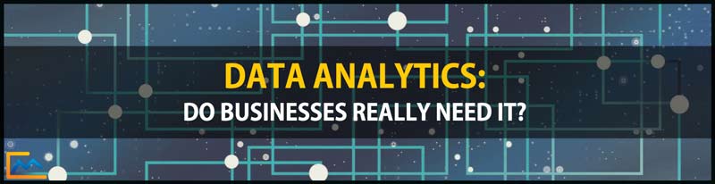 Data Analytics-Do Businesses Really Need It