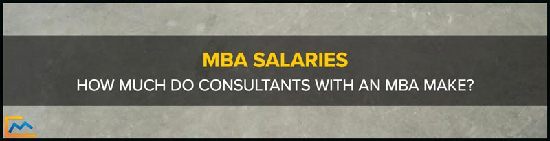 MBA Salaries-How Much Do Consultants With An MBA Make