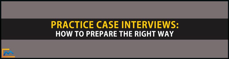 Practice Case Interviews-How To Prepare The Right Way, bain case interview practice, case interview practice cases, case interview practice partner, bcg case interview practice, mckinsey case interview practice, deloitte case interview practice