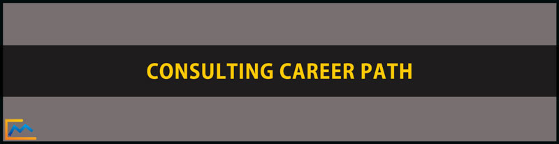 Consulting Career Path, management consulting career path, consulting firm career path, strategy consulting career path, management consulting career path salary