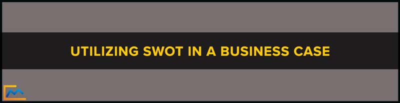 Utilizing SWOT In A Business Case Graphic