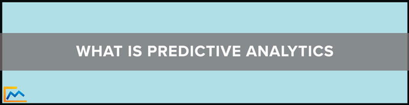 What Is Predictive Analytics