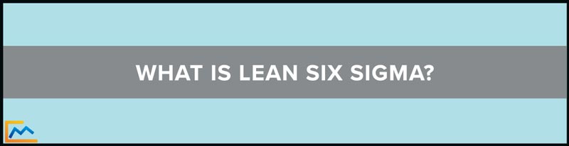 What Is Lean Six Sigma