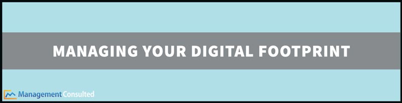 Managing Your Digital Footprint, what is a digital footprint, digital footprint definition, digital footprint removal, how to remove digital footprint from internet, positive digital footprint, digital footprint effects