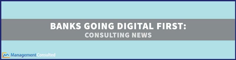 Banks Going Digital First, digital first, digital first operating model, alternatives to retool, average revenue per bank customer 