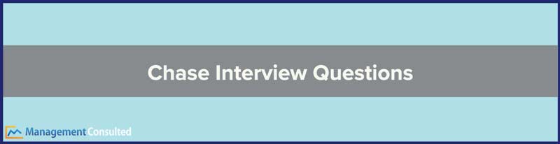 Chase Interview Questions