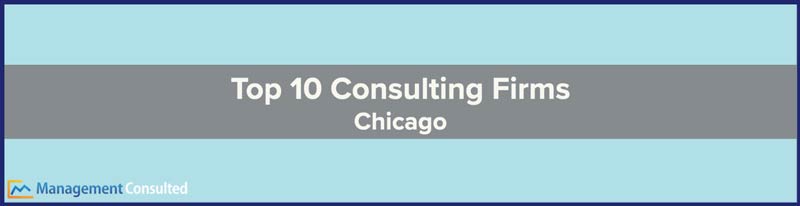 Consulting Firms Chicago, Top 10 Consulting Firms in Chicago List, management consulting firms chicago, top consulting firms chicago, best consulting firms in chicago