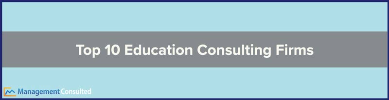 Education Consulting Firms, Top 10 Education Consulting Firms