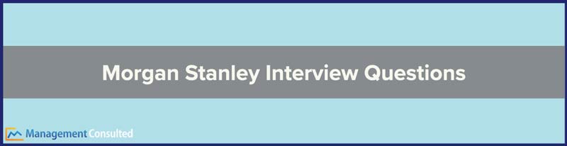 Morgan Stanley Interview Questions