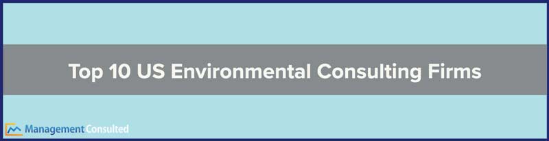 Environmental Consulting Firms, Top 10 US Environmental Consulting Firms, top environmental consulting firms, environmental consulting firms, seattle environmental consulting firms, boston ma environmental consulting firms, dallas environmental sustainability consulting firms