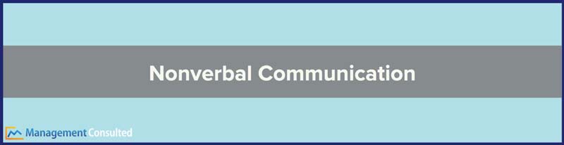 Nonverbal Communication, nonverbal communication examples, nonverbal communication definition, what percentage of communication is nonverbal, types of nonverbal communication, how much of communication is nonverbal, forms of nonverbal communication, functions of nonverbal communication, cultural differences in nonverbal communication, nonverbal communication in the workplace