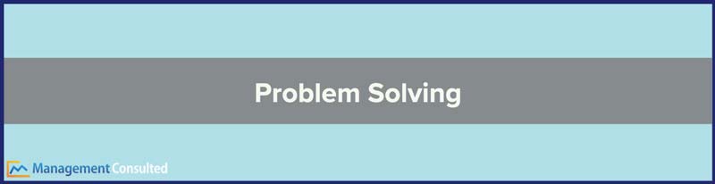 problem solving, problem solving skills, problem solving definition, problem solving steps, what is problem solving, business problem solving