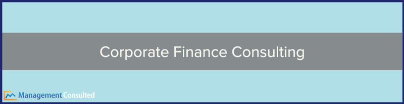 Corporate Finance Consulting, corporate finance consulting firms, corporate finance consultant salary, what does a financial consultant do, how to get into financial consulting