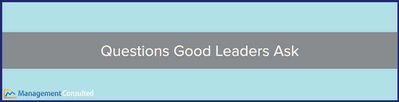 Questions Good Leaders Ask