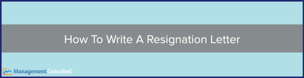 Resignation letter, how to write resignation letter