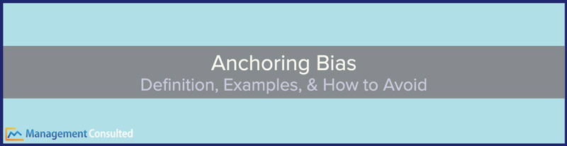 Anchoring Bias, anchoring and adjustment bias, anchoring bias definition, definition of anchoring bias, anchoring bias example, what is anchoring bias, anchoring bias in the workplace, how to avoid anchoring bias, Types of anchoring bias anchoring bias finance, anchoring bias in healthcare, anchoring bias investing, anchoring bias in marketing, anchoring bias in negotiation