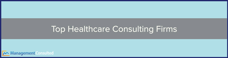 Top Healthcare Consulting Firms