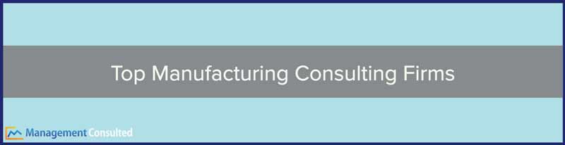 Top Manufacturing Consulting Firms