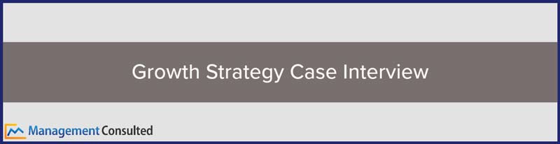 Growth Strategy Case Interview