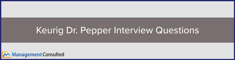 Keurig Dr. Pepper Interview Questions